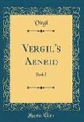Virgil Virgil - Vergil's Aeneid: Book I (Classic Reprint)