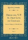 Luis De Granada - Obras del V. P. M. Fray Luis de Granada, Vol. 3: Con Un Prólogo y La Vida del Autor (Classic Reprint)