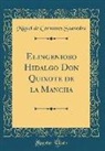 Miguel De Cervantes Saavedra - Elingenioso Hidalgo Don Quixote de la Mancha (Classic Reprint)