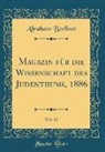 Abraham Berliner - Magazin Für Die Wissenschaft Des Judenthums, 1886, Vol. 13 (Classic Reprint)