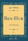 Lew Wallace - Ben-Hur, Vol. 1: A Tale of the Christ (Classic Reprint)