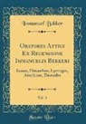 Immanuel Bekker - Oratores Attici Ex Recensione Immanuelis Bekkeri, Vol. 3: Iaseus, Dinarchus, Lycurgus, Aeschines, Demades (Classic Reprint)