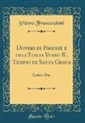 Pietro Franceschini - Doveri Di Firenze E Dell'italia Verso Il Tempio Di Santa Croce: Lettere Due (Classic Reprint)