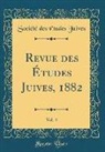 Societe Des Etudes Juives, Société Des Études Juives - Revue Des Études Juives, 1882, Vol. 4 (Classic Reprint)