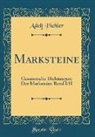 Adolf Pichler - Marksteine: Gesammelte Dichtungen; Der Marksteine Band I/II (Classic Reprint)