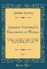 Johann Nestroy - Johann Nestroy's Gesammelte Werke, Vol. 2: Die Papiere Des Teufels; Der Talisman; Verwickelte Geschichte; Die Verhängnisvolle Faschingsnacht; Kampl; D