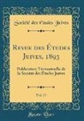 Societe Des Etudes Juives, Société Des Études Juives - Revue des Études Juives, 1893, Vol. 27