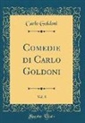 Carlo Goldoni - Comedie Di Carlo Goldoni, Vol. 8 (Classic Reprint)