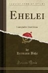 Hermann Bahr - Ehelei: Lustspiel in Drei Akten (Classic Reprint)