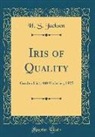 H. S. Jackson - Iris of Quality: Garden List, 400 Varieties, 1925 (Classic Reprint)