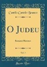 Camilo Castelo Branco - O Judeu, Vol. 2: Romance Historico (Classic Reprint)