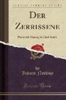 Johann Nestroy - Der Zerrissene: Posse Mit Gesang in Drei Acten (Classic Reprint)