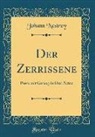 Johann Nestroy - Der Zerrissene: Posse Mit Gesang in Drei Acten (Classic Reprint)