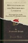 Ferdinand Hirsch - Mitteilungen Aus Der Historischen Literatur, Vol. 34: Herausgegeben Von Der Historischen Gesellschaft in Berlin (Classic Reprint)