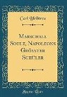 Carl Bleibtreu - Marschall Soult, Napoleons Grösster Schüler (Classic Reprint)