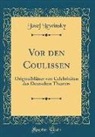 Josef Lewinsky - VOR Den Coulissen: Originalblätter Von Celebritäten Des Deutschen Theaters (Classic Reprint)