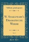 William Shakespeare - W. Shakspeare's Dramatische Werke, Vol. 3 (Classic Reprint)