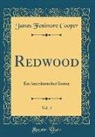 James Fenimore Cooper - Redwood, Vol. 4: Ein Amerikanischer Roman (Classic Reprint)