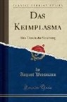 August Weismann - Das Keimplasma: Eine Theorie Der Vererbung (Classic Reprint)