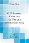 E. Schilling - G. F. Schaars Kalender Für Gas-Und Wasserfach, 1905, Vol. 28 (Classic Reprint)