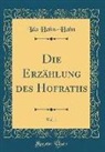Ida Hahn-Hahn - Die Erzählung Des Hofraths, Vol. 1 (Classic Reprint)