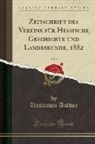 Unknown Author - Zeitschrift Des Vereins Für Hessische Geschichte Und Landeskunde, 1882, Vol. 9 (Classic Reprint)