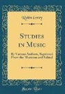 Robin Grey - Studies in Music: By Various Authors, Reprinted from the Musician and Edited (Classic Reprint)