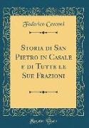 Federico Cecconi - Storia Di San Pietro in Casale E Di Tutte Le Sue Frazioni (Classic Reprint)