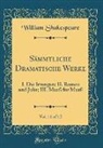 William Shakespeare - Sämmtliche Dramatische Werke, Vol. 11 of 12: I. Die Irrungen; II. Romeo Und Julie; III. Maaß Für Maaß (Classic Reprint)