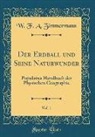 W. F. A. Zimmermann - Der Erdball Und Seine Naturwunder, Vol. 1: Populaires Handbuch Der Physischen Geographie (Classic Reprint)