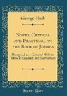 George Bush - Notes, Critical and Practical, on the Book of Joshua: Designed as a General Help to Biblical Reading and Instruction (Classic Reprint)