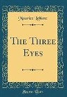 Maurice Leblanc - The Three Eyes (Classic Reprint)