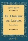 Daniel Bartoli - El Hombre de Letras: Escrito En Italiano (Classic Reprint)