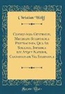 Christian Wolff - Cosmologia Generalis, Methodo Scientifica Pertractata, Qua Ad Solidam, Inprimis Dei Atque Naturæ, Cognitionem Via Sternitur (Classic Reprint)
