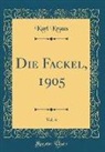 Karl Kraus - Die Fackel, 1905, Vol. 6 (Classic Reprint)