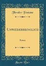 Theodor Fontane - Unwiederbringlich: Roman (Classic Reprint)