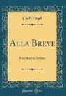 Carl Engel - Alla Breve: From Bach to Debussy (Classic Reprint)
