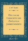 Carl Kraus - Deutsche Gedichte Des Zwölften Jahrhunderts (Classic Reprint)