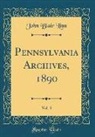 John Blair Linn - Pennsylvania Archives, 1890, Vol. 3 (Classic Reprint)