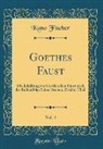 Kuno Fischer - Goethes Faust, Vol. 4: Die Erklärung Des Goetheschen Faust Nach Der Reihenfolge Seiner Scenen, Zweiter Theil (Classic Reprint)
