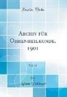 Adam Politzer - Archiv Für Ohrenheilkunde, 1901, Vol. 52 (Classic Reprint)