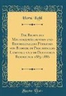 Horst Kohl - Die Reden Des Ministerpräsidenten Und Reichskanzlers Fürksten Von Bismark Im Preussischen Landtage Und Im Deutschen Reichstage 1885-1886 (Classic Repr