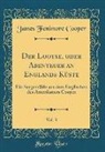 James Fenimore Cooper - Der Lootse, Oder Abenteuer an Englands Küste, Vol. 3: Ein Seegemälde Aus Dem Englischen Des Amerikaners Cooper (Classic Reprint)