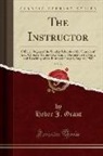 Heber J. Grant - The Instructor, Vol. 77: Official Organ of the Sunday Schools of the Church of Jesus Christ of Latter-Day Saints; Devoted to the Study and Teac