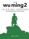 Wu Ming, Wu Ming 2 - La Via del sentiero. Un'antologia per camminatori