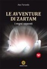 Alex Ferrarella - Le avventure di Zartam. I regni opposti