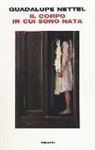 Guadalupe Nettel - Il corpo in cui sono nata