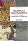 Giorgio Chiosso - I significati dell'educazione. Teorie pedagogiche e della formazione contemporanee