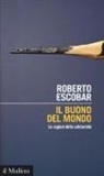 Roberto Escobar - Il buono del mondo. Le ragioni della solidarietà