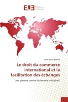 Godé Mpoy Kadima - Le droit du commerce international et la facilitation des échanges